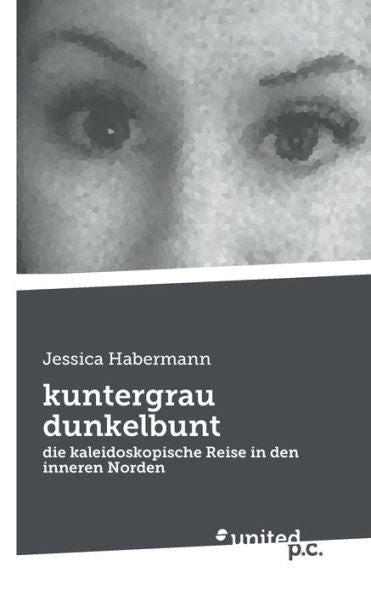 Kuntergrau Dunkelbunt: Die Kaleidoskopische Reise In Den Inneren Norden (German Edition)