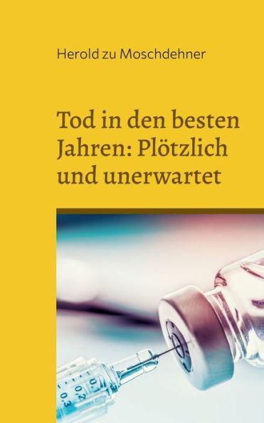 Tod In Den Besten Jahren: Plötzlich Und Unerwartet: Ein Mahnmal Den Opfern (German Edition)