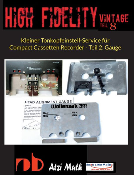 Kleiner Tonkopfeinstell-Service Für Compact Cassetten Recorder - Teil 2: Gauge: Wie Wird's Gemacht Mit Der Gauge Für Nakamichi & Co. (German Edition)