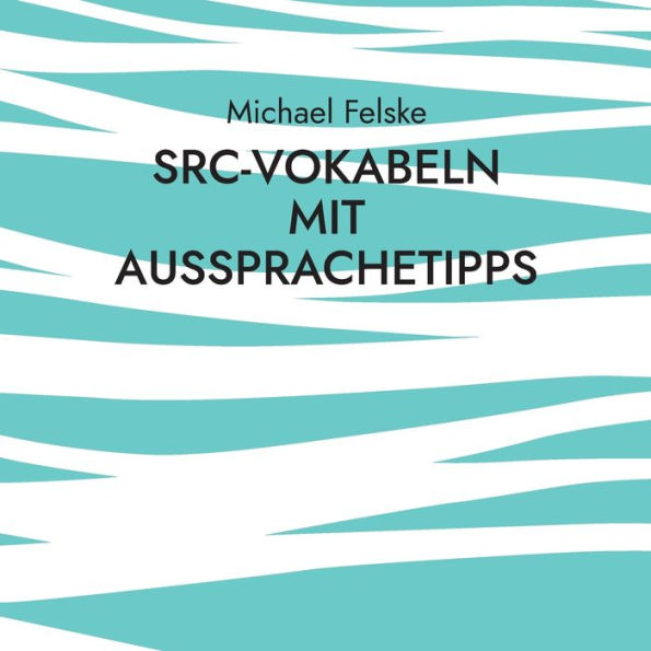 Src-Vokabeln Mit Aussprachetipps: Für Skipper Ohne Englischkenntnisse (German Edition)
