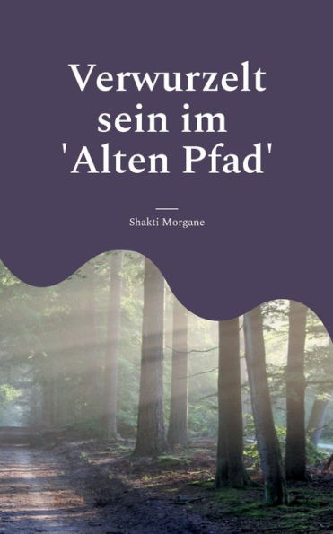 Verwurzelt Sein Im 'Alten Pfad' (German Edition)