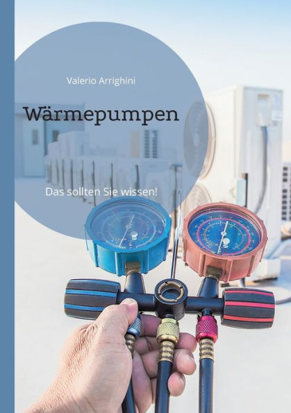Wärmepumpe: Das Sollten Sie Wissen (German Edition)