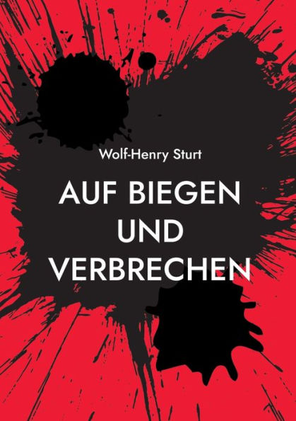Auf Biegen Und Verbrechen: 15 Krimi-Kurzgeschichten (German Edition)