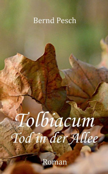 Tolbiacum - Tod In Der Allee (German Edition)
