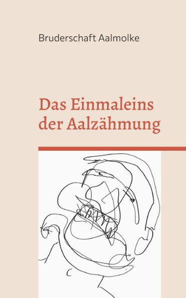 Das Einmaleins Der Aalzähmung: Schaffen Sie Sich Einen Treuen Begleiter (German Edition)