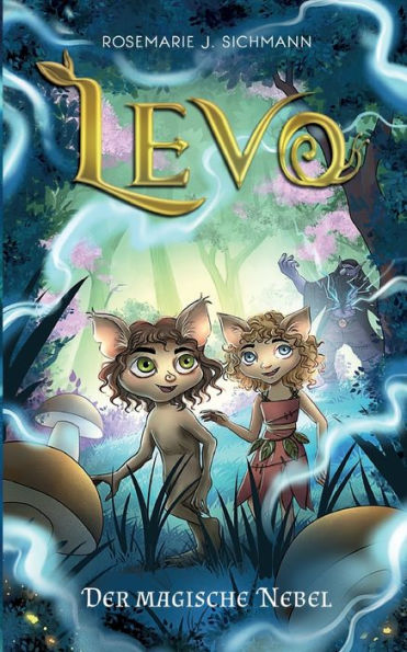 Levo - Der Magische Nebel: Eine Faszinierende Lesereise Für Umweltbewusste Jungen Und Mädchen Ab 8 Jahren. Spannend, Naturverbunden Und Voller Magie. (German Edition)