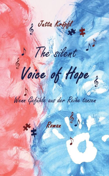 The Silent Voice Of Hope: Wenn Gefühle Aus Der Reihe Tanzen (German Edition)