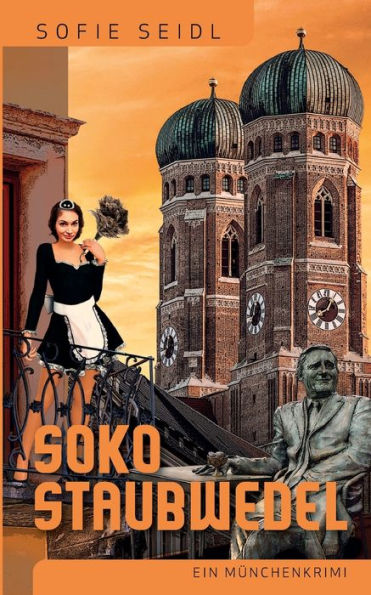 Soko Staubwedel: Ein München-Krimi (German Edition)