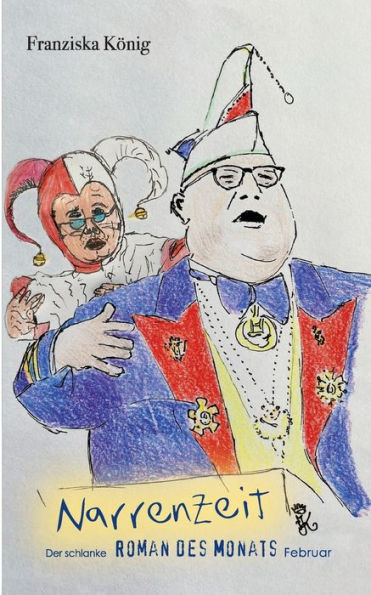 Narrenzeit: Der Schlanke Roman Des Monats Februar (German Edition)
