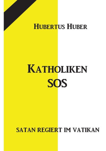 Katholiken-Sos: Satan Regiert Im Vatikan (German Edition) - 9783734780639