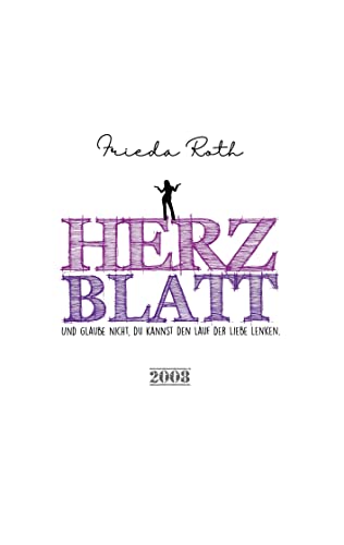Herzblatt: Und Glaube Nicht, Du Kannst Den Lauf Der Liebe Lenken (German Edition)