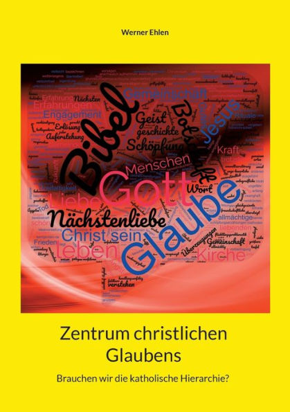 Zentrum Christlichen Glaubens: Brauchen Wir Die Katholische Hierarchie? (German Edition)