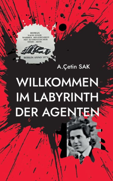 Willkommen Im Labyrinth Der Agenten: Roman Nach Einer Wahren Begebenheit (German Edition)