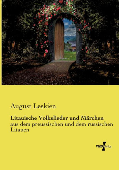 Litauische Volkslieder Und Märchen: Aus Dem Preussischen Und Dem Russischen Litauen (German Edition) - 9783737212854