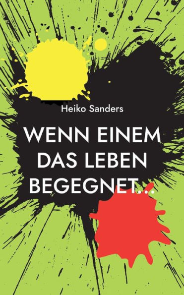 Wenn Einem Das Leben Begegnet... (German Edition)
