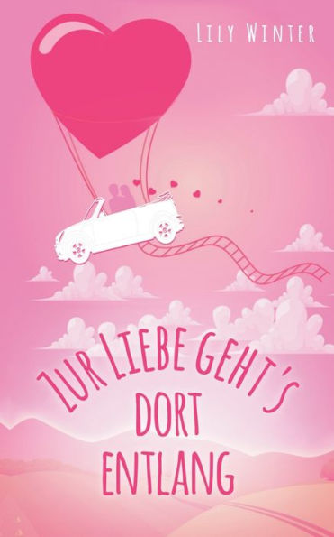 Zur Liebe Geht`S Dort Entlang (German Edition)