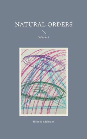 Natural Orders: Volume 1