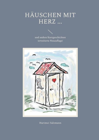 Häuschen Mit Herz ...: Und Andere Kurzgeschichten (German Edition)