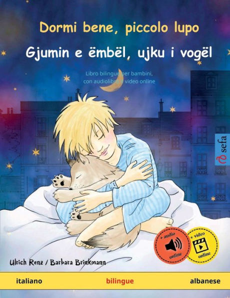 Dormi Bene, Piccolo Lupo - Gjumin E Ëmbël, Ujku I Vogël (Italiano - Albanese): Libro Per Bambini Bilinguale Con Audiolibro Da Scaricare (Sefa Libri Illustrati In Due Lingue) (Italian Edition)