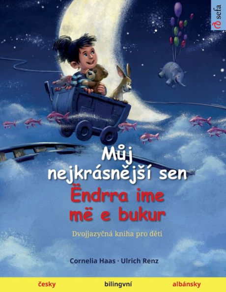 Muj Nejkrásnejsí Sen - Ëndrra Ime Më E Bukur (Cesky - Albánsky) (Czech Edition)