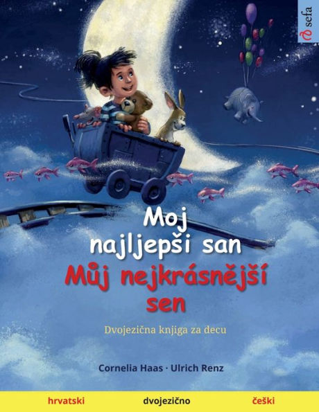 Moj Najljepsi San - Muj Nejkrásnejsí Sen (Hrvatski - Ceski) (Croatian Edition)