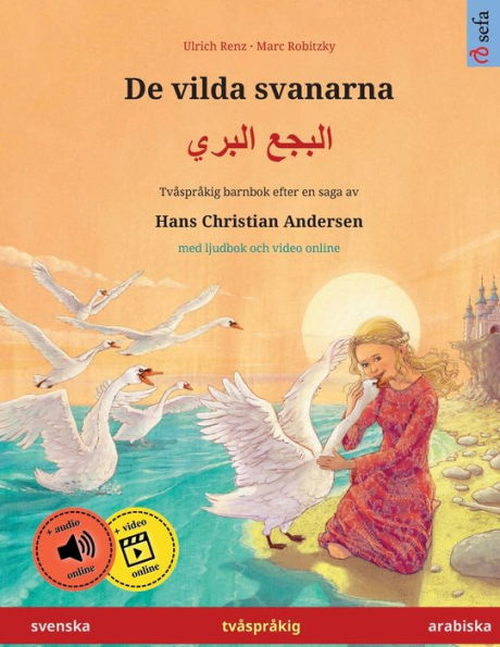 De Vilda Svanarna - Albajae Albary (Svenska - Arabiska). Efter En Saga Av Hans Christian Andersen: Tvasprakig Barnbok Med Ljudbok Som Mp3-Nedladdning, ... Sprak - Svenska / Arabiska) (Swedish Edition)