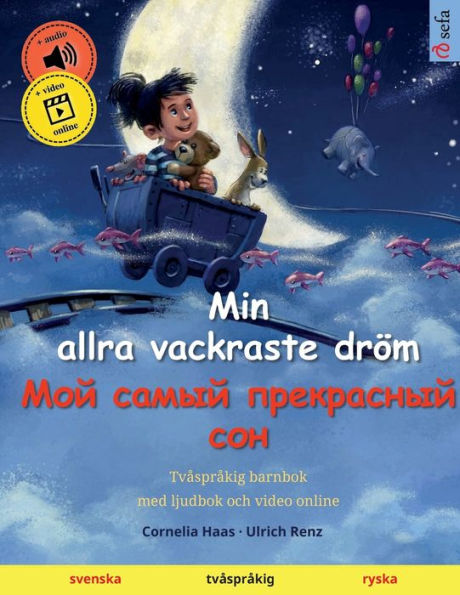Min Allra Vackraste Dröm - Moy Samyy Prekrasnyy Son (Svenska - Ryska): Tvasprakig Barnbok Med Ljudbok Som Mp3-Nedladdning, Fran 3-4 ar (Sefas ... Sprak - Svenska / Ryska) (Swedish Edition)