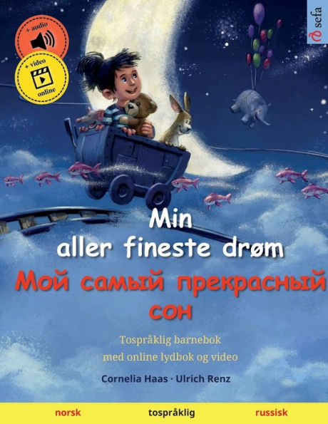 Min Aller Fineste Drøm - ??? ????? ?????????? ??? (Norsk - Russisk): Tospraklig Barnebok, Med Online Lydbok Og Video (Sefas Tospraklige Bildebøker - Norsk / Russisk) (Norwegian Edition)
