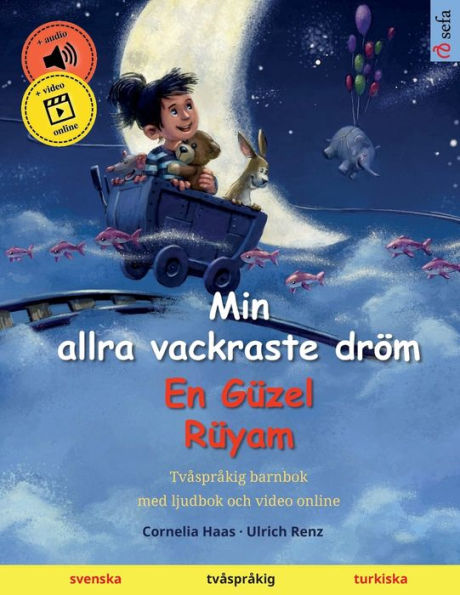 Min Allra Vackraste Dröm - En Güzel Rüyam (Svenska - Turkiska): Tvasprakig Barnbok, Med Ljudbok Som Nedladdning (Sefas Bilderböcker Pa Tva Sprak - Svenska / Turkiska) (Swedish Edition)