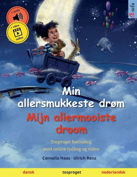 Min Allersmukkeste Drøm - Mijn Allermooiste Droom (Dansk - Nederlandsk): Tosproget Børnebog, Med Lydbog Som Kan Downloades (Sefas Billedbøger Pa To Sprog - Dansk / Nederlandsk) (Danish Edition)