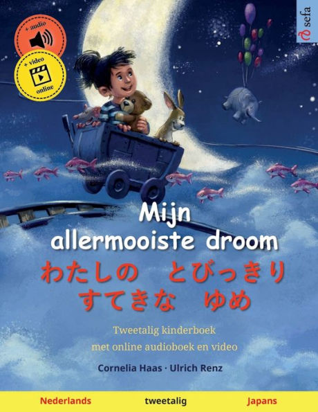 Mijn Allermooiste Droom - ???? ????? ???? ?? (Nederlands - Japans): Tweetalig Kinderboek, Met Luisterboek Als Download (Sefa's Tweetalige Prentenboeken - Nederlands / Japans) (Dutch Edition)