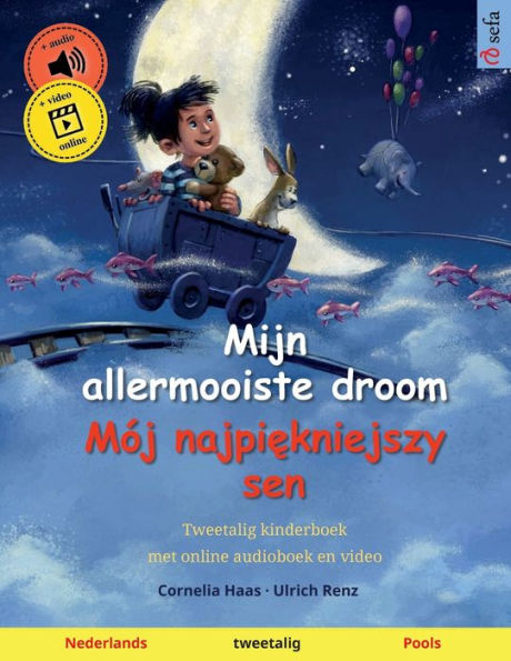 Mijn Allermooiste Droom - Mój Najpiekniejszy Sen (Nederlands - Pools): Tweetalig Kinderboek, Met Luisterboek Als Download (Sefa's Tweetalige Prentenboeken - Nederlands / Pools) (Dutch Edition)