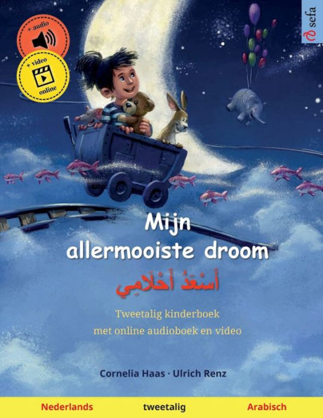 Mijn Allermooiste Droom - ???????? ?????????? (Nederlands - Arabisch): Tweetalig Kinderboek, Met Luisterboek Als Download (Sefa's Tweetalige Prentenboeken - Nederlands / Arabisch) (Dutch Edition)