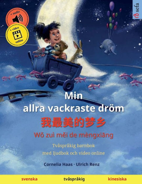 Min Allra Vackraste Dröm - ?????? (Svenska - Kinesiska): Tvasprakig Barnbok, Med Ljudbok Och Video Online (Sefas Bilderböcker Pa Tva Sprak - Svenska / Kinesiska) (Swedish Edition)