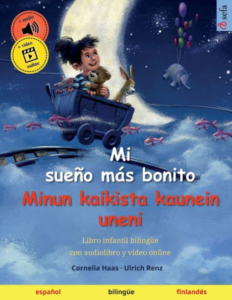 Mi Sueño Más Bonito - Minun Kaikista Kaunein Uneni (Español - Finlandes): Libro Infantil Bilingüe, Con Audiolibro Y Vídeo Online (Sefa Libros Ilustrados En Dos Idiomas) (Spanish Edition)