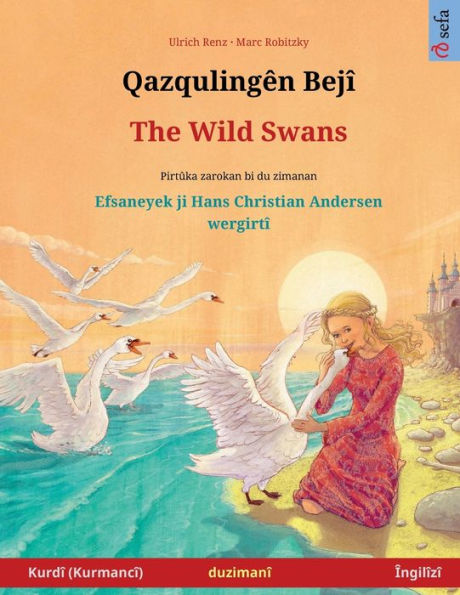 Qazqulingên Bejî - The Wild Swans (Kurdî (Kurmancî) - Îngilîzî) (Kurdish Edition)