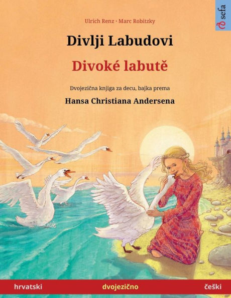 Divlji Labudovi - Divoke Labute (Hrvatski - Ceski) (Croatian Edition)