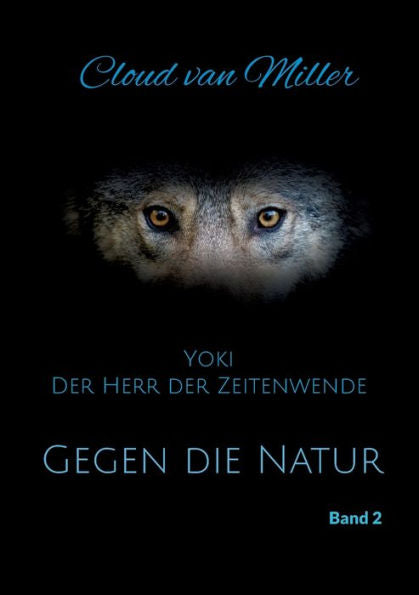 Gegen Die Natur: Yoki Der Herr Der Zeitenwende Band 2 (German Edition)