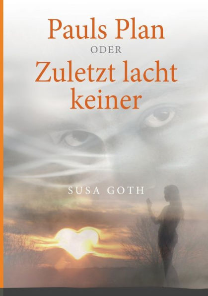 Pauls Plan: Oder Zuletzt Lacht Keiner (German Edition)