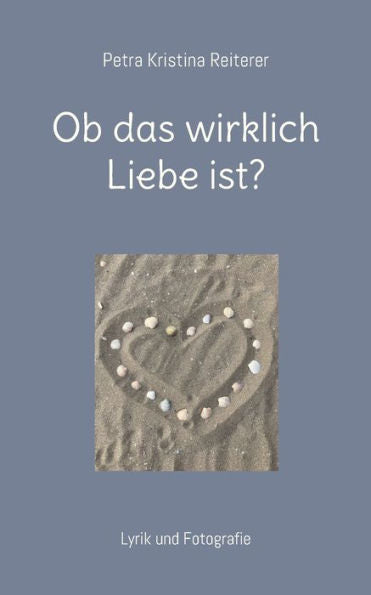 Ob Das Wirklich Liebe Ist?: Lyrik Und Fotografie (German Edition)
