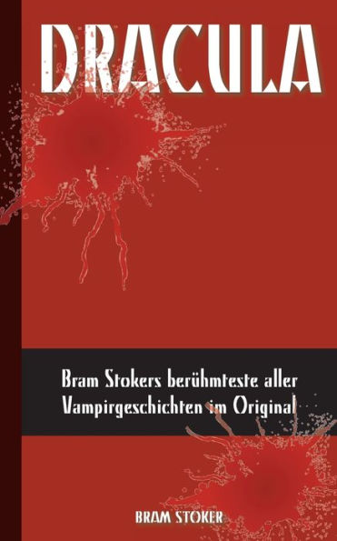 Dracula (Deutsche Ausgabe): Bram Stokers Berühmteste Aller Vampirgeschichten Im Original (German Edition)