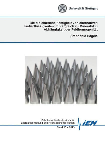 Die Dielektrische Festigkeit Von Alternativen Isolierflüssigkeiten Im Vergleich Zu Mineralöl In Abhängigkeit Der Feldhomogenität (German Edition)
