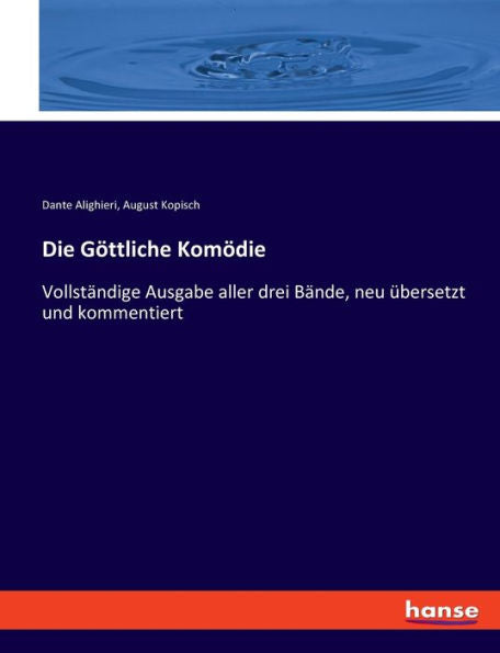 Die Göttliche Komödie: Vollständige Ausgabe Aller Drei Bände, Neu Übersetzt Und Kommentiert (German Edition)