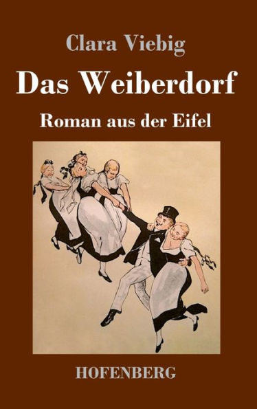 Das Weiberdorf: Roman Aus Der Eifel (German Edition) - 9783743746091
