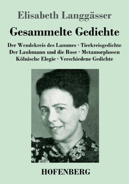 Gesammelte Gedichte: Der Wendekreis Des Lammes / Tierkreisgedichte / Der Laubmann Und Die Rose / Metamorphosen / Kölnische Elegie / Verschiedene Gedichte (German Edition) - 9783743746312