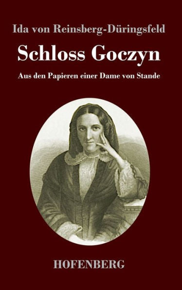 Schloss Goczyn: Aus Den Papieren Einer Dame Von Stande (German Edition)