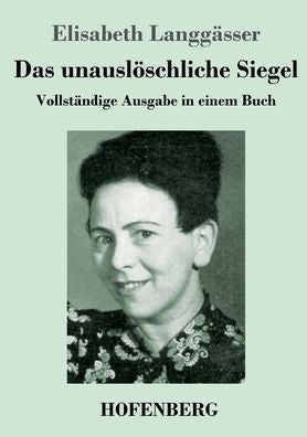 Das Unauslöschliche Siegel: Vollständige Ausgabe In Einem Buch (German Edition) - 9783743746589