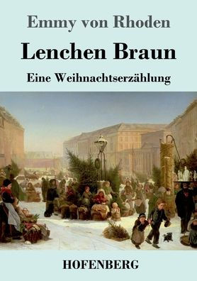 Lenchen Braun: Eine Weihnachtserzählung (German Edition)