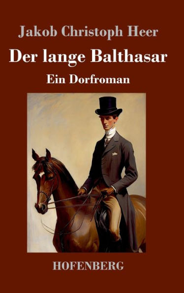 Der Lange Balthasar: Ein Dorfroman (German Edition)