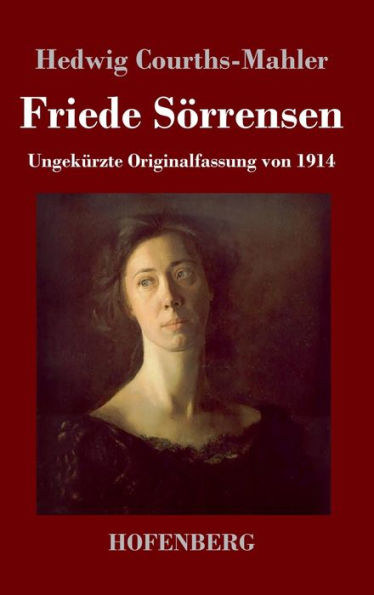 Friede Sörrensen: Ungekürzte Originalfassung Von 1914 (German Edition)
